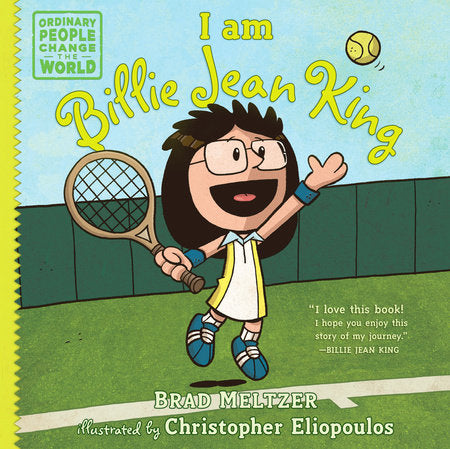 I am Billie Jean King Hardcover by Brad Meltzer; illustrated by Christopher Eliopoulos