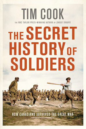 The Secret History of Soldiers Paperback by Tim Cook