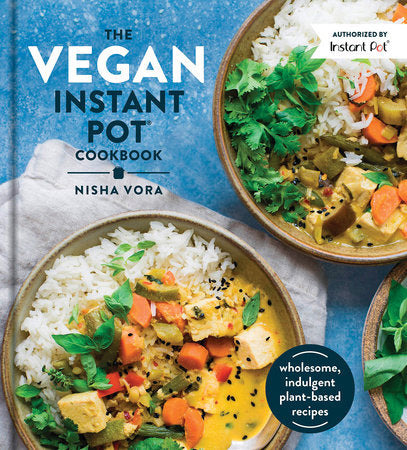 The Vegan Instant Pot Cookbook Hardcover by Nisha Vora