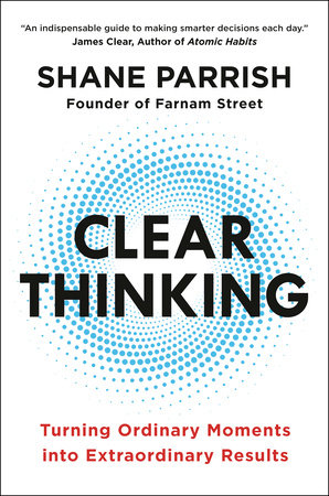 Clear Thinking Hardcover by Shane Parrish