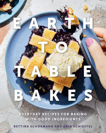 Earth to Table Bakes Hardcover by Bettina Schormann and Erin Schiestel