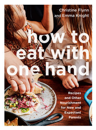 How to Eat with One Hand Paperback by Christine Flynn and Emma Knight