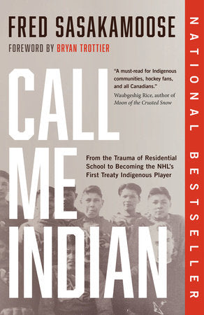 Call Me Indian Paperback by Fred Sasakamoose with Foreword by Bryan Trottier