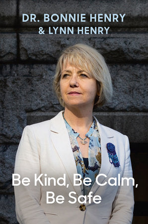 Be Kind, Be Calm, Be Safe Hardcover by Dr. Bonnie Henry and Lynn Henry