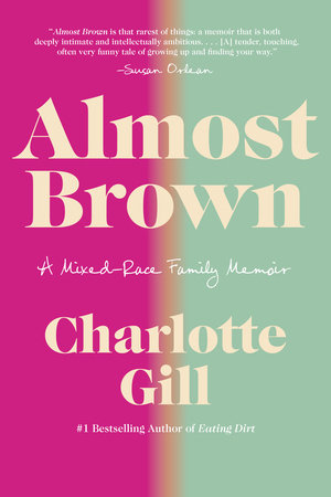 Almost Brown: A Mixed-Race Family Memoir Hardcover by Charlotte Gill