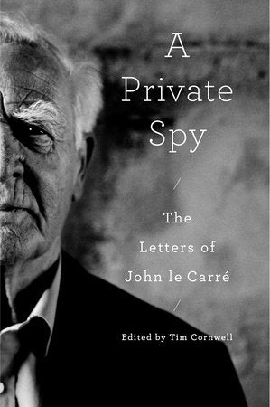 A Private Spy Hardcover by John le Carré; edited by Tim Cornwell