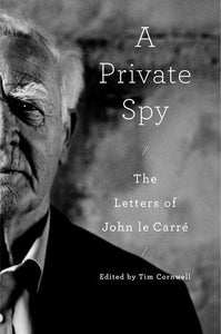 A Private Spy Hardcover by John le Carré; edited by Tim Cornwell