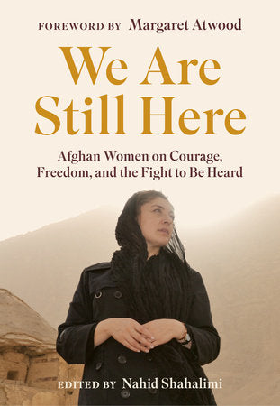 We Are Still Here Paperback by edited by Nahid Shahalimi; Foreword by Margaret Atwood