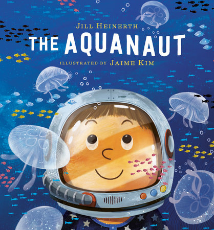 The Aquanaut Hardcover by Jill Heinerth; illustrated by Jaime Kim