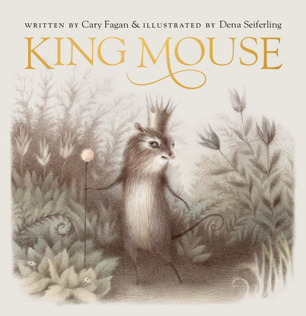 King Mouse Hardcover by Cary Fagan; illustrated by Dena Seiferling