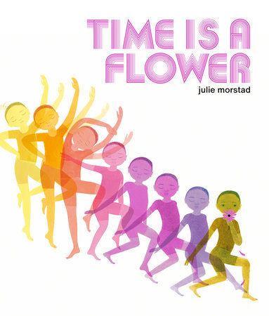 Time is a Flower Hardcover by Julie Morstad