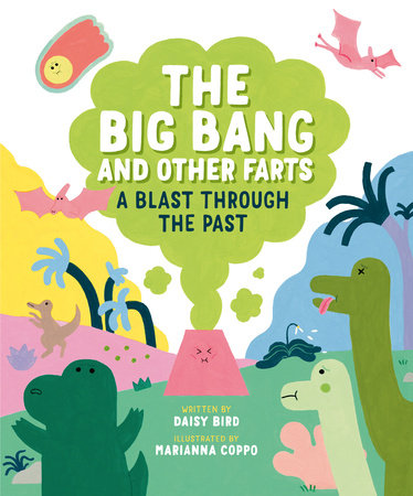 The Big Bang and Other Farts Hardcover by Daisy Bird; illustrated by Marianna Coppo