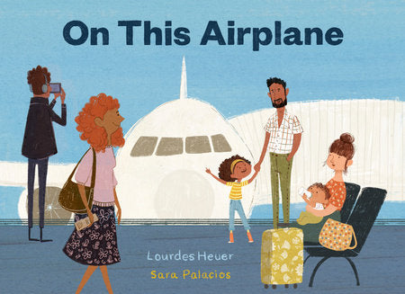 On This Airplane Hardcover by Lourdes Heuer; illustrated by Sara Palacios