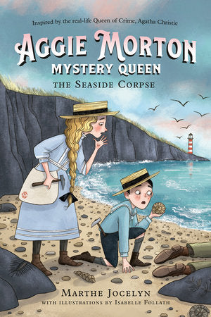 Aggie Morton, Mystery Queen: The Seaside Corpse Paperback by Marthe Jocelyn; illustrations by Isabelle Follath