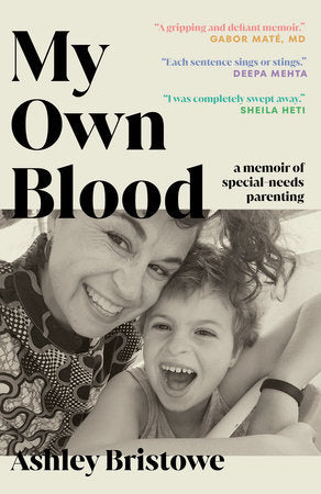 My Own Blood: A Memoir of Special-Needs Parenting Paperback by Ashley Bristowe