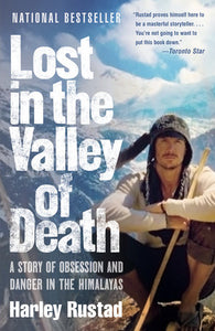 Lost in the Valley of Death: A Story of Obsession and Danger in the Himalayas Paperback by Harley Rustad