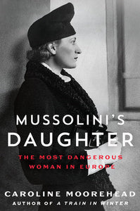 Mussolini's Daughter Paperback by Caroline Moorehead