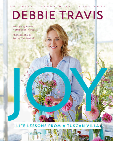 Joy Hardcover by Debbie Travis With Jacky Brown, Nutritional Therapist; Photography by Stacey Van Berkel