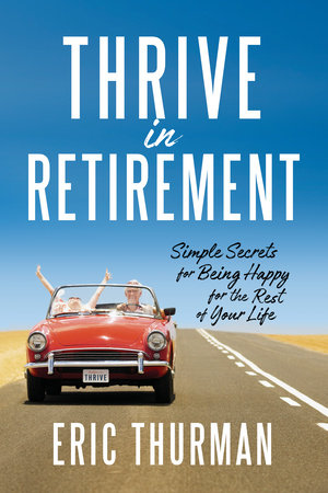 Thrive in Retirement Paperback by Eric Thurman