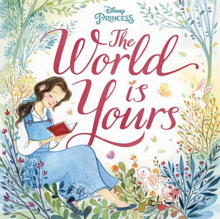 The World Is Yours (Disney Princess) Hardcover by Megan Roth; illustrated by Alina Chau, Federica Frenna, and Tara Nicole Whitaker