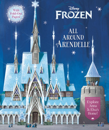 All Around Arendelle (Disney Frozen) Hardcover by Elle Stephens; illustrated by the Disney Storybook Art Team