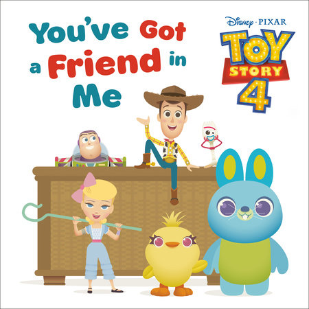 You've Got a Friend in Me (Disney and Pixar Toy Story 4) Hardcover by RH Disney; illustrated by RH Disney