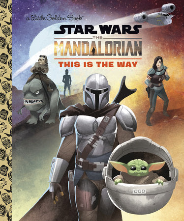 This Is the Way (Star Wars: The Mandalorian) Hardcover by Golden Books; illustrated by Shane Clester