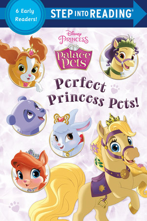 Perfect Princess Pets! (Disney Princess: Palace Pets) Paperback by Random House; illustrated by Random House