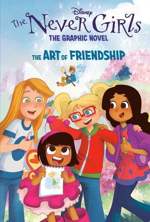 The Art of Friendship (Disney The Never Girls: Graphic Novel #2) Hardcover by RH Disney