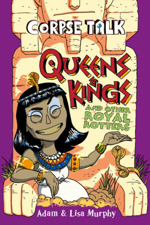 Corpse Talk: Queens and Kings and other Royal Rotters Paperback by Adam Murphy