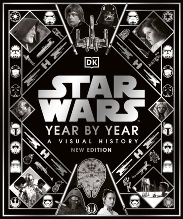 Star Wars Year By Year New Edition Hardcover by Kristin Baver, Pablo Hidalgo, Daniel Wallace, Ryder Windham