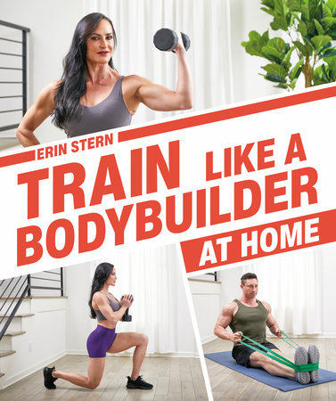 Train Like a Bodybuilder at Home Paperback by Erin Stern