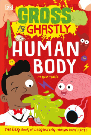 Gross and Ghastly: Human Body Paperback by Kev Payne