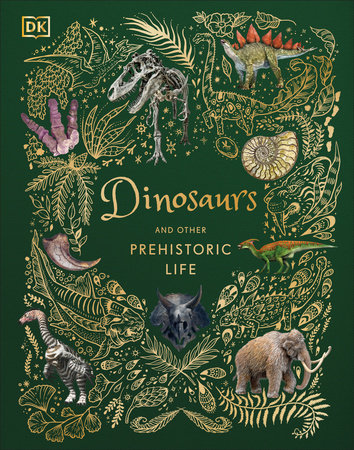 Dinosaurs and Other Prehistoric Life Hardcover by Professor Anusuya Chinsamy-Turan