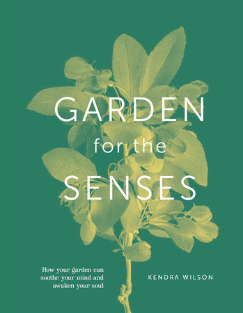 Garden For The Senses Hardcover by Kendra Wilson