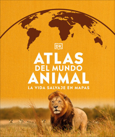 Atlas del mundo animal (Animal Atlas) Hardcover by DK