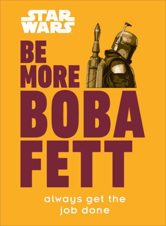 Star Wars Be More Boba Fett Hardcover by Joseph Jay Franco
