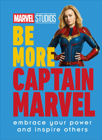 Marvel Studios Be More Captain Marvel: Embrace Your Power and Inspire Others Hardcover by Kendall Ashley