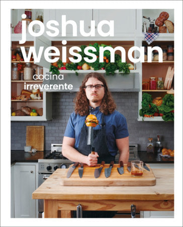 Joshua Weissman: cocina irreverente (An Unapologetic Cookbook) Hardcover by Joshua Weissman