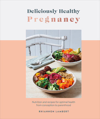 Deliciously Healthy Pregnancy Hardcover by Rhiannon Lambert