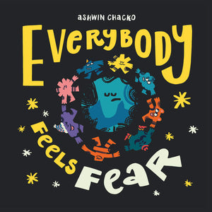 Everybody Feels Fear Hardcover by Ashwin Chacko