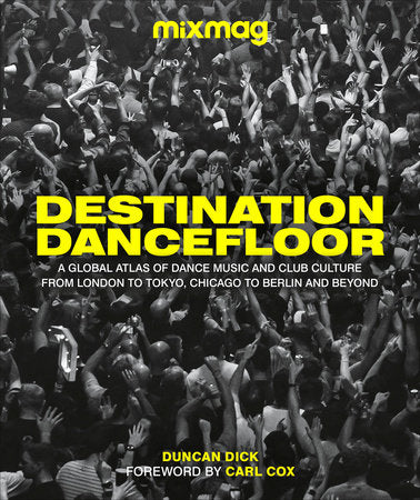 Destination Dancefloor Hardcover by MIXMAG, Duncan Dick