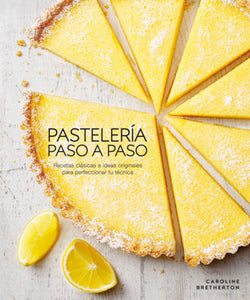 Pastelería paso a paso (Illustrated Step-by-Step Baking) Hardcover by Caroline Bretherton