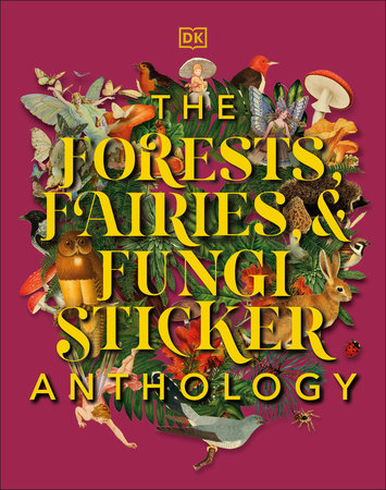 The Forests, Fairies and Fungi Sticker Anthology: With More Than 1,000 Vintage Stickers Hardcover by DK