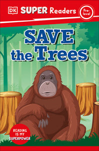 DK Super Readers Pre-Level Save the Trees Paperback by DK