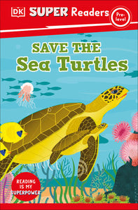 DK Super Readers Pre-Level Save the Sea Turtles Hardcover by DK