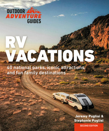 RV Vacations: Explore National Parks, Iconic Attractions, and 40 Memorable Destinations Paperback by Stephanie Puglisi