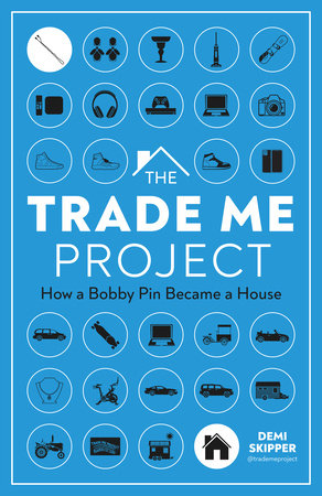 The Trade Me Project: How a Bobby Pin Became a House Hardcover by Demi Skipper