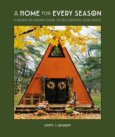A Home for Every Season Hardcover by Steffy Degreff