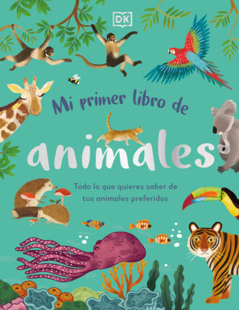 Mi primer libro de animales (The Bedtime Book of Animals): Todo lo que quieres saber de tus animales preferidos Hardcover by DK